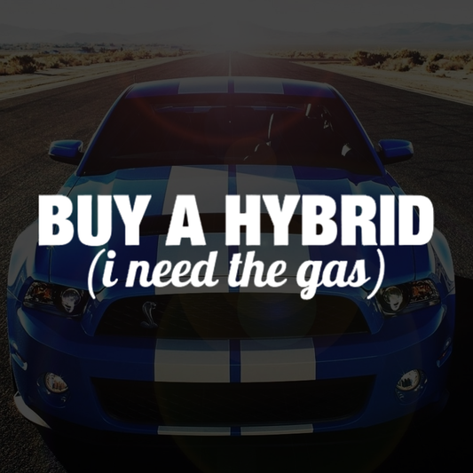 Buy a Hybrid I Need The Gas Decal Sticker